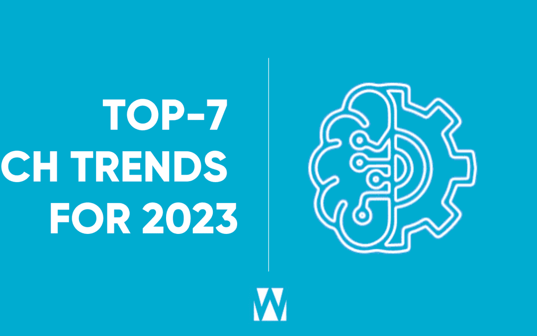 Top 7 Tech Trends for 2023