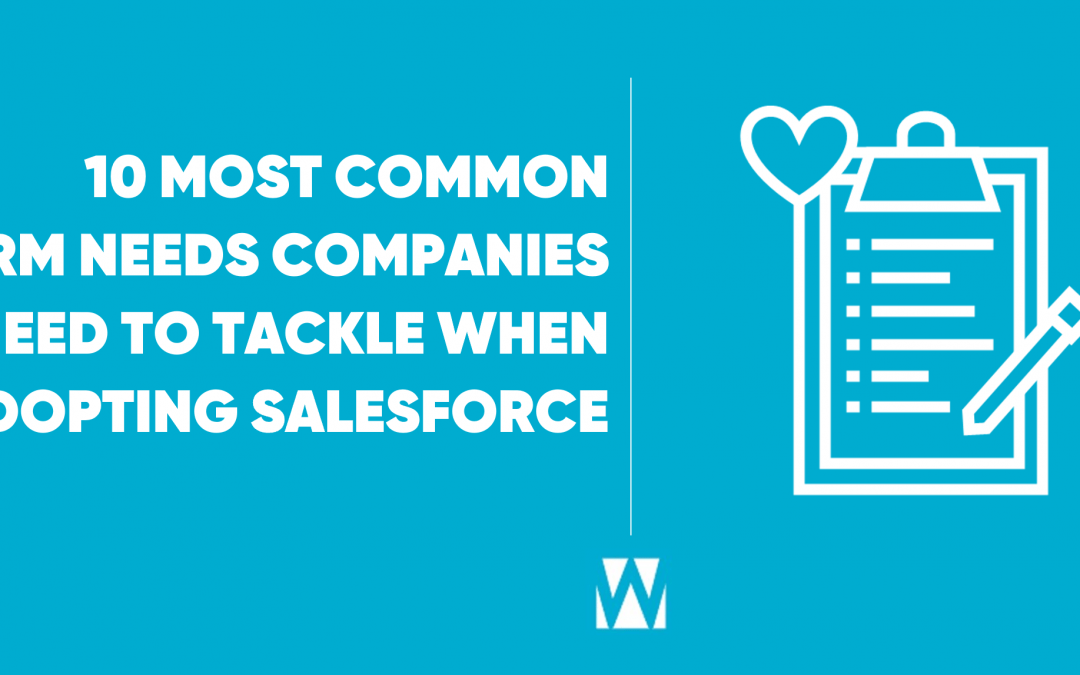10 BIGGEST AND MOST COMMON SALESFORCE NEEDS