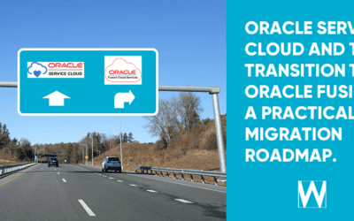 ORACLE SERVICE CLOUD AND THE TRANSITION TO ORACLE FUSION: A PRACTICAL MIGRATION ROADMAP